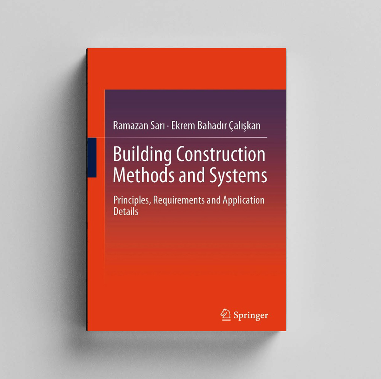 Building Construction Systems and Technologies: Principles, Requirements and Application Details